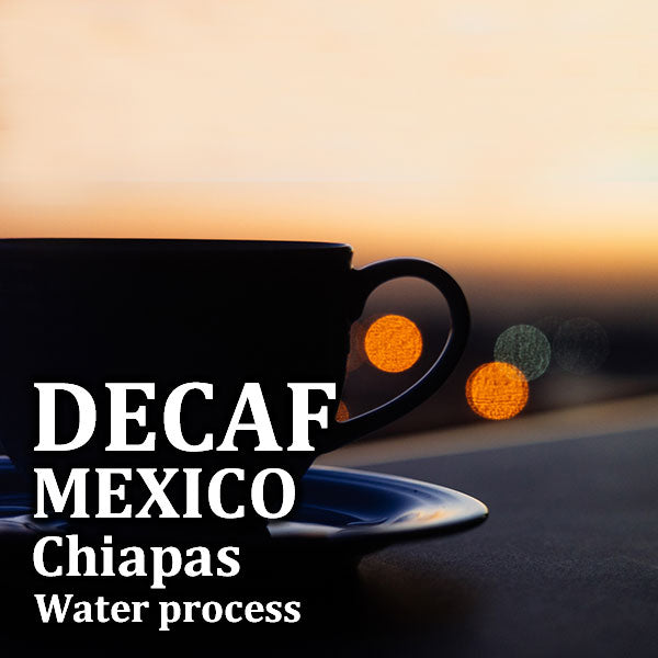 DECAF-MEXICO Chiapas /デカフェ メキシコ チアパス カフェインレス(ｳｫｰﾀｰﾌﾟﾛｾｽ）